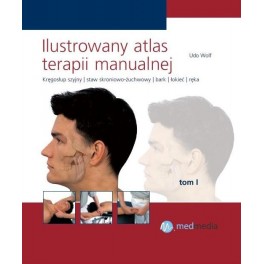 Ilustrowany atlas terapii manualnej Tom I Wolf