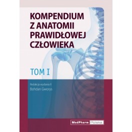 Kompendium z anatomii prawidłowej człowieka Tom I. Nomeklatura: polska, angielska, łacińska