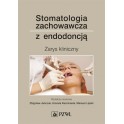 Stomatologia zachowawcza z endodoncją Zarys kliniczny 2021