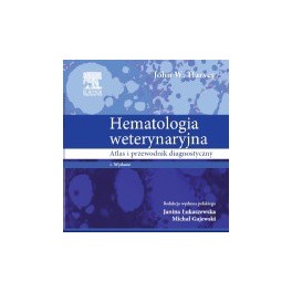 Hematologia weterynaryjna. Atlas i przewodnik diagnostyczny