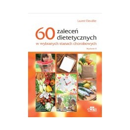 60 zaleceń dietetycznych w wybranych stanach chorobowych