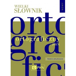 Wielki słownik ortograficzny PWN z zasadami pisowni i interpunkcji + płyta CD. Wydanie zmienione