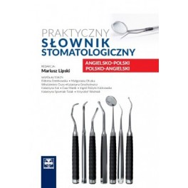 Praktyczny słownik stomatologiczny Angielsko-Polski Polsko-Angielski