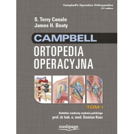 Campbell Ortopedia Operacyjna TOM 1, S. Terry Canale, James H. Beaty