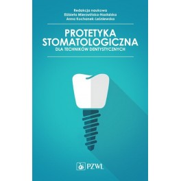 Protetyka stomatologiczna dla techników dentystycznych 2017