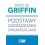 Podstawy zarządzania organizacjami Ricky W. Griffin 2017