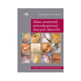 Atlas anatomii artroskopowej dużych stawów NOWOŚĆ 2017