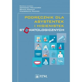Podręcznik dla asystentek i higienistek stomatologicznych NOWY 2018