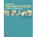 Pooperacyjna Rehabilitacja Pacjentów Ortopedycznych Nowe Wydanie trzecie