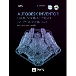 Autodesk Inventor Professional 2019PL / 2019+ / Fusion 360. Metodyka projektowania + płyta CD