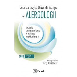 Analiza przypadków klinicznych w alergologii. Leczenie farmakologiczne w praktyce polskich lekarzy 2018 Część II