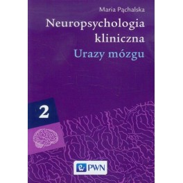 Neuropsychologia kliniczna Tom 2 Urazy mózgu